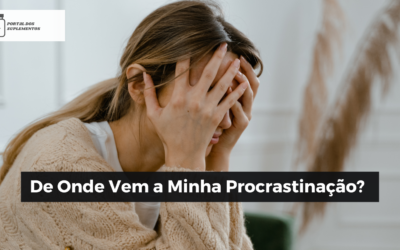 De Onde Vem a Minha Procrastinação?